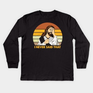 NEVER SAID THAT Kids Long Sleeve T-Shirt